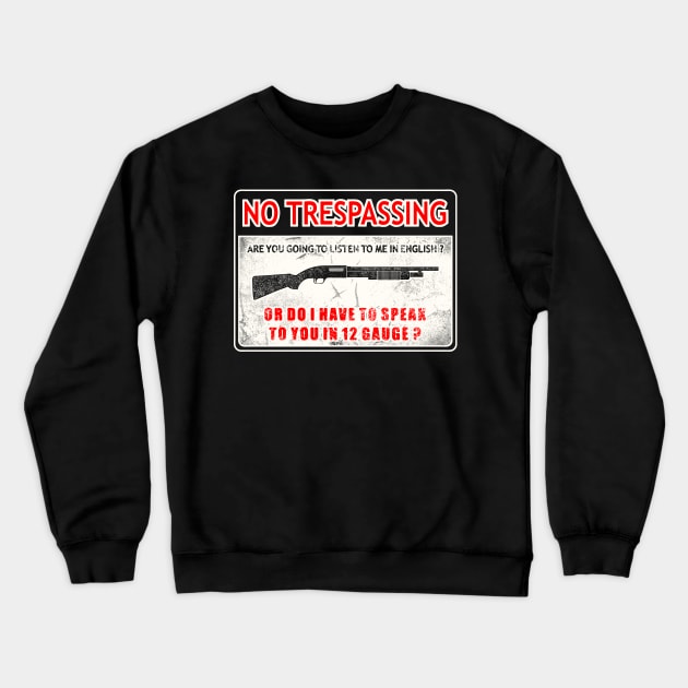 Gun Owners No Trespassing Shirt Crewneck Sweatshirt by Kibria1991